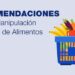 Recomendaciones para el tratamiento y manipulación de alimentos en comercios y hogares.