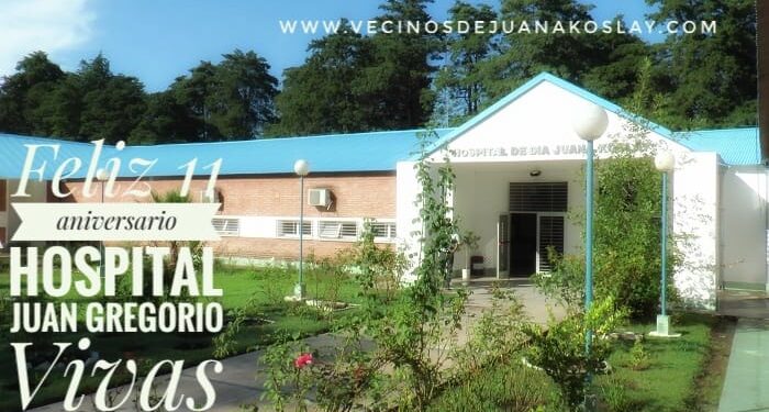 Saludamos en su 11 aniversario a nuestro querido Hospital Dr. Juan Gregorio Vivas – Juana Koslay